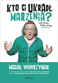 Kto Ci ukradł marzenia? - Wawrzyniak Michał - książka