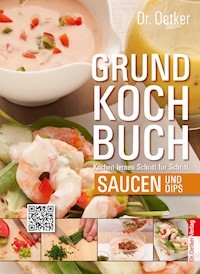 Grundkochbuch - Einzelkapitel Saucen und Dips - Dr. Oetker - ebook