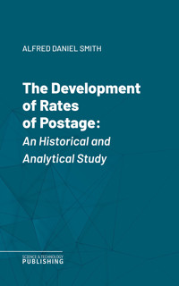 The Development of Rates of Postage - Alfred Daniel Smith - ebook