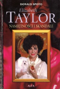 Elizabeth Taylor. Namiętności i skandale - Donald Spoto - ebook