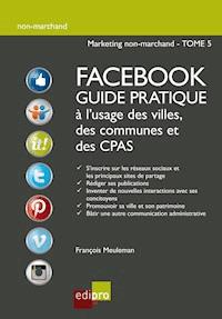 Facebook - Guide pratique à l'usage des villes, des communes et des CPAS - François Meuleman - ebook