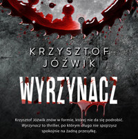 Wyrzynacz - Jóźwik Krzysztof - ebook + audiobook