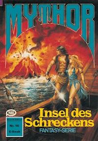 Mythor 10: Insel des Schreckens - Hans W. Wiener - ebook