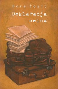 Deklaracja celna - Bora Ćosić - książka