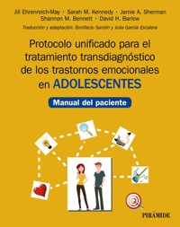 Protocolo unificado para el tratamiento transdiagnóstico de los trastornos emocionales en adolescentes - Jill Ehrenreich-May - ebook