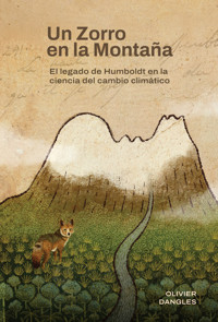 Un zorro en la montaña. El legado de Humboldt en la ciencia del cambio climático - Olivier Dangles - ebook