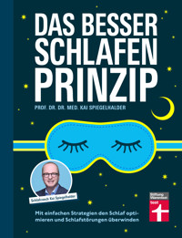 Das Besser-Schlafen-Prinzip – ein Ratgeber für Erwachsene - Prof. Dr. Dr. med. Kai Spiegelhalder - ebook
