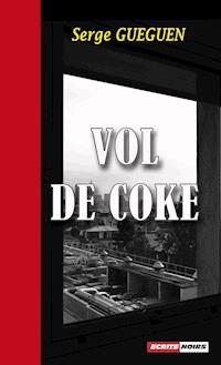 Vol de coke - Serge Gueguen - ebook