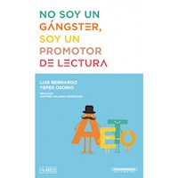 No soy un gánster, soy un promotor de lectura - Luis Bernardo Yepes - ebook