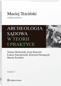 Archeologia sądowa w teorii i praktyce - Tomasz Borkowski, Szwagrzyk Krzysztof, Trzciński Maciej, Kawecki Jerzy, Szleszkowski Łukasz - książka