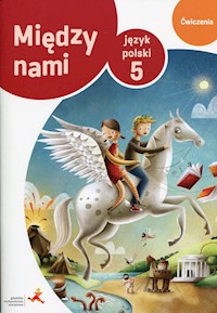 Język polski 5 Między nami Ćwiczenia Wersja B - Łuczak Agnieszka, Murdzek Anna - książka