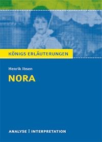 Nora (Ein Puppenheim) von Henrik Ibsen. Textanalyse und Interpretation mit ausführlicher Inhaltsangabe und Abituraufgaben mit Lösungen. - Henrik Ibsen - ebook