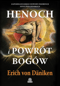 Henoch i powrót bogów. Zapomniane księgi i dowody ingerencji istot pozaziemskich - Erich von Daniken - książka