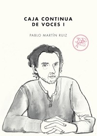 Caja continua de voces I - Pablo Martín Ruiz - ebook
