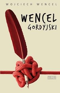 Wencel gordyjski. Wybór felietonów - Wojciech Wencel - ebook