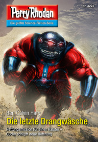 Perry Rhodan 3222: Die letzte Drangwäsche - Ben Calvin Hary - ebook