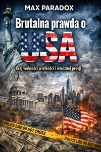 Brutalna prawda o USA - Kraj wolności, wielkości i wiecznej presji - Max Paradox - ebook