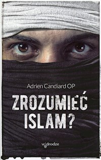 Zrozumieć islam? - Adrien Candiard - książka