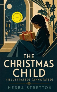 The Christmas Child (Illustrated) (Annotated) - Hesba Stretton - ebook
