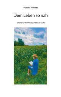 Dem Leben so nah - Marlene Hubertz - ebook