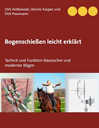 Bogenschießen leicht erklärt - Dirk Antkowiak - ebook