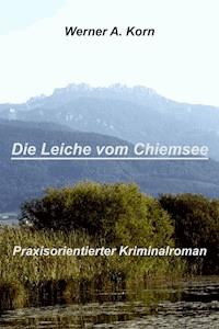 Die Leiche vom Chiemsee - Werner A. Korn - ebook