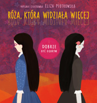 Róża, która widziała więcej (seria Dobrze być dobrym) - Eliza Piotrowska - książka