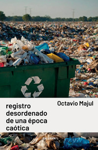 Registro desordenado de una época caótica - Octavio Majul - ebook