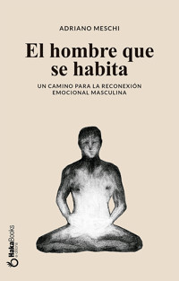 El hombre que se habita - Adriano Meschi - ebook
