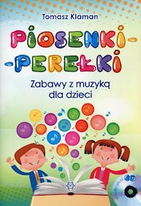 Piosenki perełki Zabawy z muzyką dla dzieci z płytą CD - Klaman Tomasz - książka