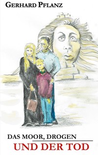 Das Moor, Drogen und der Tod - Gerhard Pflanz - ebook