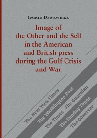 Image of the Other and the Self in the American and British press during the Gulf Crisis and War - Ingrid Deweweire - ebook