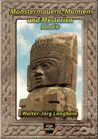 Monstermauern, Mumien und Mysterien Band 8 - Walter-Jörg Langbein - ebook