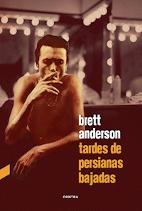 Tardes de persianas bajadas - Brett Anderson - ebook