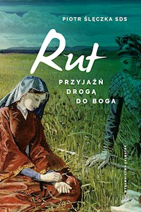 Rut. Przyjaźń drogą do Boga - ks. Piotr Ślęczka SDS - ebook
