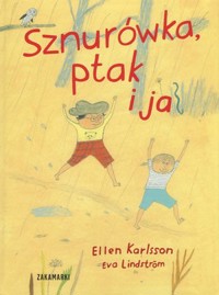 Sznurówka, ptak i ja - Ellen Karlsson - książka
