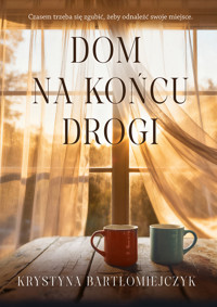 Dom na końcu drogi - Bartłomiejczyk Krystyna - ebook + audiobook + książka