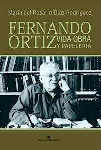 Fernando Ortiz. Vida, obra y papelería - María del Rosario Díaz Rodríguez - ebook