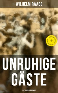Unruhige Gäste: Historischer Roman - Wilhelm  Raabe - ebook
