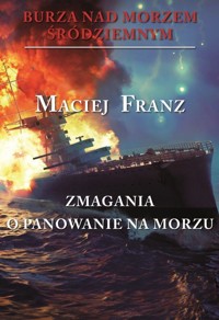 Burza nad Morzem Śródziemnym. Tom 2. Zmagania o panow. - Maciej Franz - książka