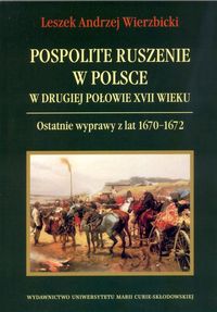 Pospolite ruszenie w Polsce w drugiej połowie XVII wieku - Wierzbicki Leszek Andrzej - książka