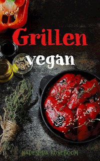 Grillen vegan - Nadeshda Roseboom - ebook