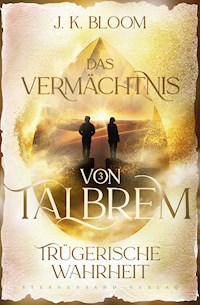 Das Vermächtnis von Talbrem (Band 3): Trügerische Wahrheit - J. K. Bloom - ebook