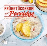 Frühstücksbrei & Porridge - Carina Seppelt - ebook