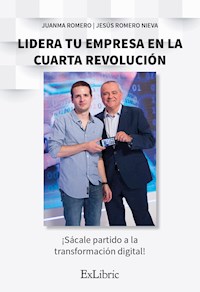 Lidera tu empresa en la cuarta revolución - Juan Manuel Romero Martín - ebook