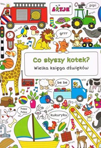 Co słyszy kotek? Wielka księga dźwięków - zbiorowa praca - książka