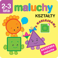 Maluchy. Kształty z naklejkami. Akademia malucha 2-3 lata - Wiśniewska Anna - książka
