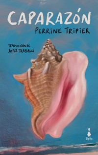 Caparazón - Perrine Tripier - ebook