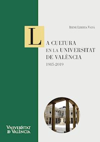 La cultura en la Universitat de València: 1985-2019 - Irene Liberia Vayá - ebook