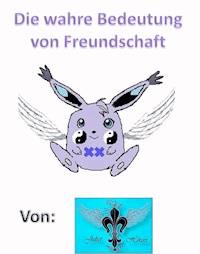 Die wahre Bedeutung von Freundschaft - Juliet Hikari - ebook